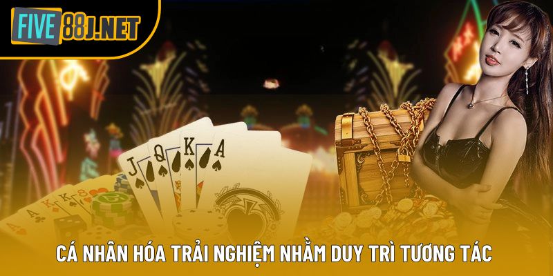 Cá nhân hóa trải nghiệm nhằm duy trì tương tác 