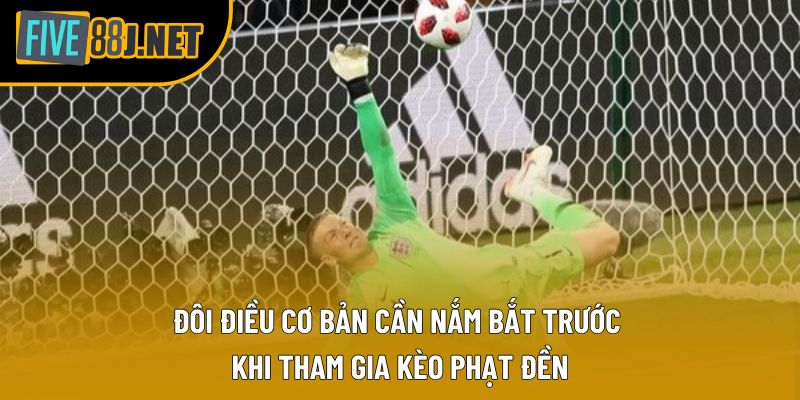 Đôi điều cơ bản cần nắm bắt trước khi tham gia kèo phạt đền Đôi điều cơ bản cần nắm bắt trước khi tham gia kèo phạt đền