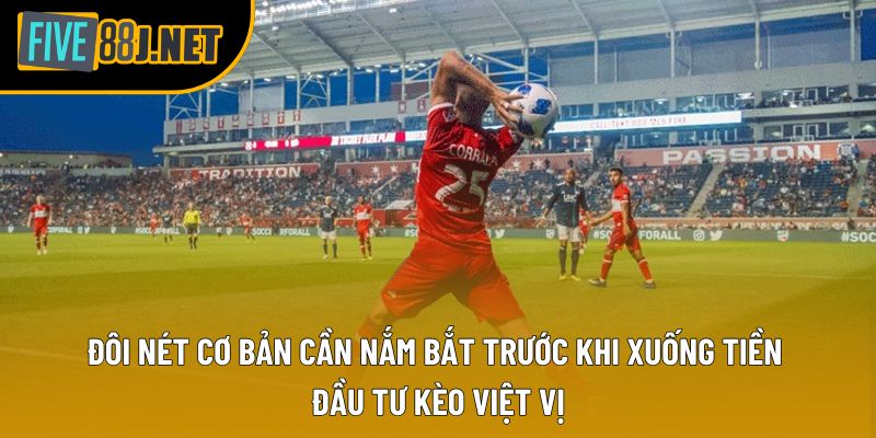 Đôi nét cơ bản cần nắm bắt trước khi xuống tiền đầu tư kèo việt vị Đôi nét cơ bản cần nắm bắt trước khi xuống tiền đầu tư kèo việt vị