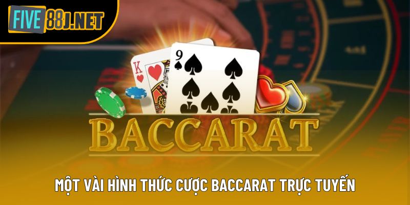 Một vài hình thức cược Baccarat trực tuyến