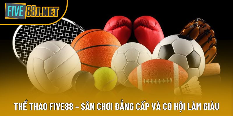 Thể Thao Five88 – Sân Chơi Đẳng Cấp Và Cơ Hội Làm Giàu